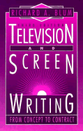 Television and Screenwriting: From Concept to Contract - Blum, Richard A