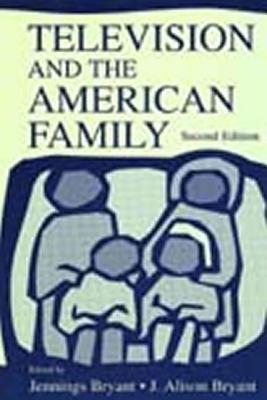 Television and the American Family - Bryant, J Alison (Editor)