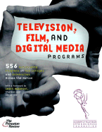 Television, Film, and Digital Media Programs: 556 Outstanding Programs at Top Colleges and Universities Across the Nation