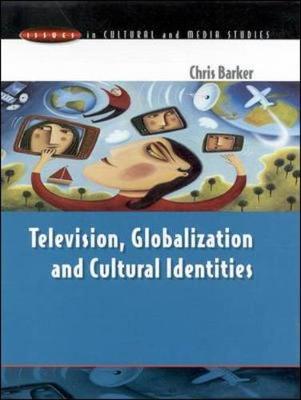 Television, Globalization and Cultural Identities - Barker, Chris