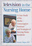 Television in the Nursing Home: A Case Study of the Media Consumption Routines and Strategies of Nursing Home Residents