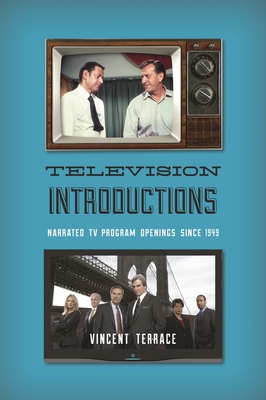 Television Introductions: Narrated TV Program Openings since 1949 - Terrace, Vincent