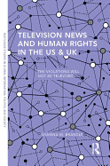 Television News and Human Rights in the Us & UK: The Violations Will Not Be Televised