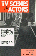 Television Scenes for Actors: Selected Short Scenes from "The Golden Age of T.V. Drama"