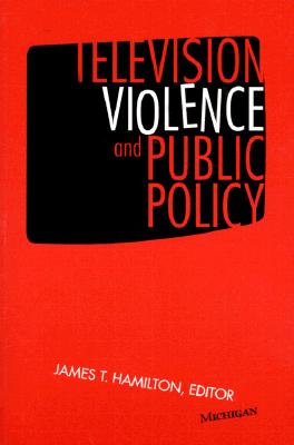 Television Violence and Public Policy - Hamilton, James T (Editor)