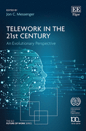 Telework in the 21st Century: An Evolutionary Perspective