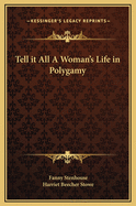 Tell It All a Woman's Life in Polygamy