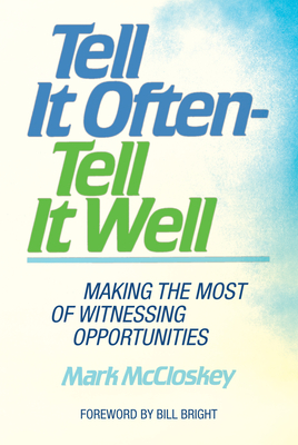Tell It Often - Tell It Well - McCloskey, Mark, and Bright, Bill (Foreword by)