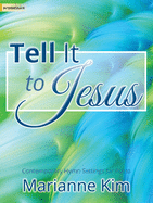 Tell It to Jesus: Contemporary Hymn Settings for Piano