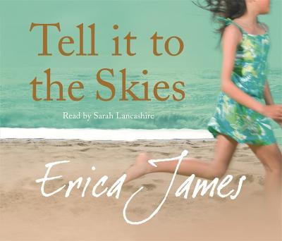 Tell It To The Skies - James, Erica, and Lancashire, Sarah (Read by)