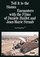 Tell It to the Stones: Encounters with the Films of Dani?le Huillet and Jean-Marie Straub