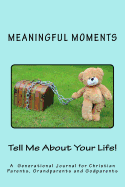Tell Me about Your Life!: A Generational Journal for Christian Parents, Grandparents and Godparents