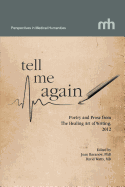 Tell Me Again: Poetry and Prose from the Healing Art of Writing, 2012