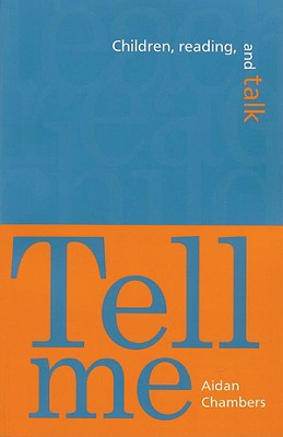 Tell Me: Children, Reading, and Talk - Chambers, Aidan