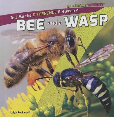 Tell Me the Difference Between a Bee and a Wasp - Rockwood, Leigh