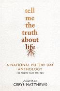 Tell Me the Truth About Life: A National Poetry Day Anthology