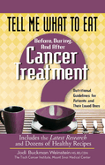 Tell Me What to Eat Before, During, and After Cancer Treatment: Nutritional Guidelines for Patients and Their Loved Ones