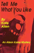 Tell Me What You Like: An Alison Kaine Mystery