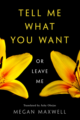 Tell Me What You Want--Or Leave Me - Maxwell, Megan, and Obejas, Achy (Translated by)