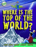 Tell Me Where Is the Top of the World?: And More about Planet Earth - Ganeri, Anita