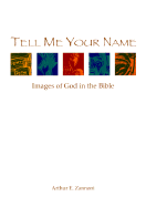 Tell Me Your Name: Images of God in the Bible - Zannoni, Arthur E