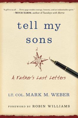 Tell My Sons: A Father's Last Letters - Weber, Mark, and Williams, Robin (Foreword by)