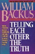 Telling Each Other the Truth - Backus, William, Dr., PH.D.
