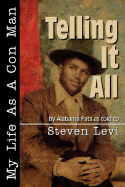 Telling It All - My Life as a Con Man - Levi, Steven C, and Gray, Dave Alabama Fats (As Told by)