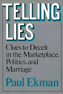 Telling Lies: Clues to Deceit in the Marketplace, Politics, & Marriage - Ekman, Paul