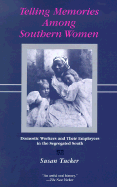 Telling Memories Among Southern Women: Domestic Workers and Their Employers in the Segregated South