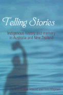 Telling Stories: Indigenous History and Memory in Australia and New Zealand - Attwood, Bain (Editor), and Magowan, Fiona (Editor)