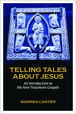Telling Tales about Jesus: An Introduction to the New Testament Gospels - Carter, Warren