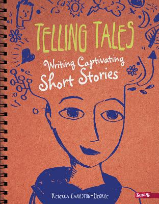 Telling Tales: Writing Captivating Short Stories - Langston-George, Rebecca