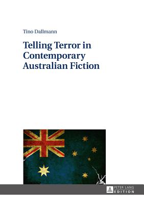 Telling Terror in Contemporary Australian Fiction - Dallmann, Tino