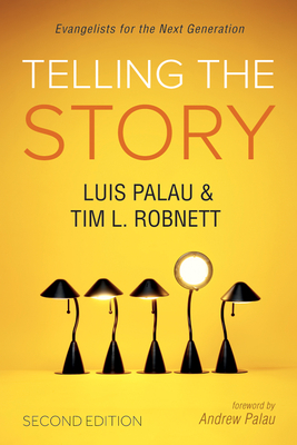 Telling the Story, Second Edition - Palau, Luis, and Robnett, Tim, and Palau, Andrew (Foreword by)