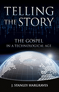 Telling the Story: The Gospel in a Technological Age