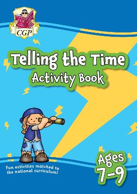 Telling the Time Activity Book for Ages 7-9 - CGP Books (Editor)