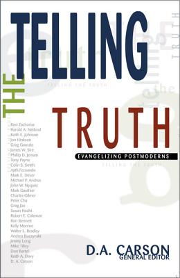 Telling the Truth: Evangelizing Postmoderns - Carson, D A (Editor), and Zondervan