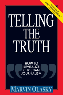 Telling the Truth: How to Revitalize Christian Journalism