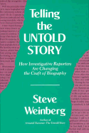 Telling the Untold Story: How Investigative Reporters Are Changing the Craft of Biography