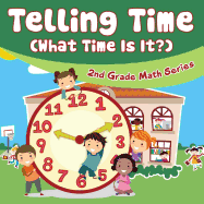 Telling Time (What Time Is It?): 2nd Grade Math Series