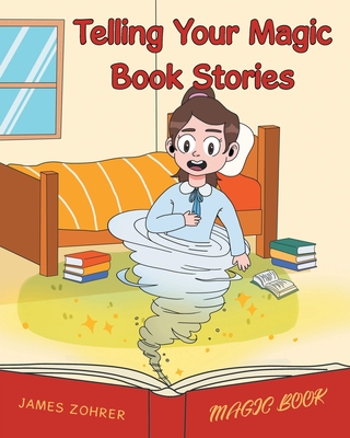 Telling Your Magic Book Stories - Zohrer, James
