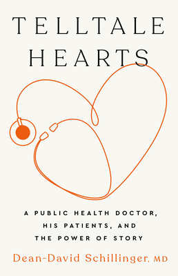 Telltale Hearts: A Public Health Doctor, His Patients, and the Power of Story - Schillinger, Dean-David