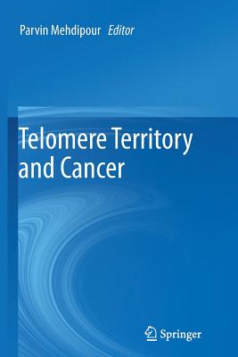 Telomere Territory and Cancer - Mehdipour, Parvin (Editor)