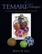 Temari Techniques: A Visual Guide to Making Japanese Embroidered Thread Balls