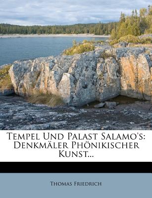 Tempel Und Palast Salamo's: Denkm?ler Phnikischer Kunst... - Friedrich, Thomas