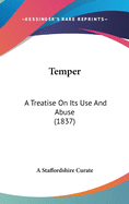 Temper: A Treatise On Its Use And Abuse (1837)
