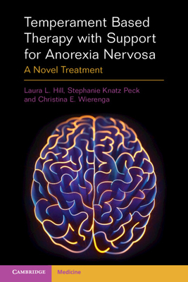 Temperament Based Therapy with Support for Anorexia Nervosa: A Novel Treatment - Hill, Laura L., and Knatz Peck, Stephanie, and Wierenga, Christina E.