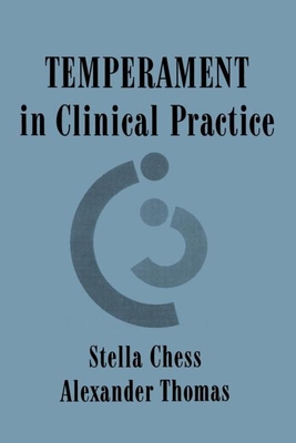 Temperament in Clinical Practice - Chess, Stella, M.D., and Thomas, Alexander