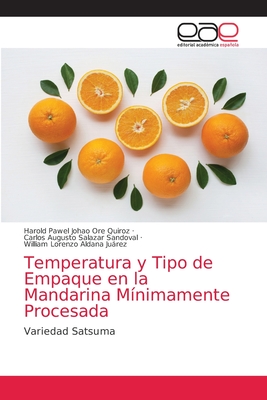 Temperatura y Tipo de Empaque en la Mandarina M?nimamente Procesada - Ore Quiroz, Harold Pawel Johao, and Salazar Sandoval, Carlos Augusto, and Aldana Jurez, William Lorenzo